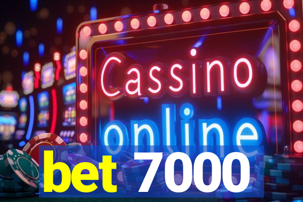 bet 7000